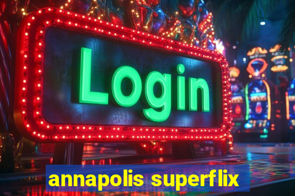 annapolis superflix